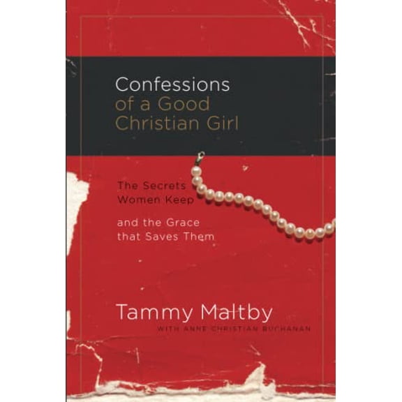 Pre-Owned Confessions of a Good Christian Girl: The Secrets Women Keep and the Grace That Saves Them Paperback