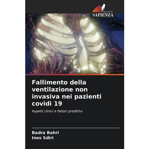 Fallimento della ventilazione non invasiva nei pazienti covidi 19, (Paperback)