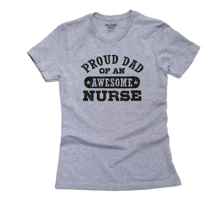 

Proud Dad Of An Awesome Nurse Nursing Pride Design Women s Cotton Grey T-Shirt