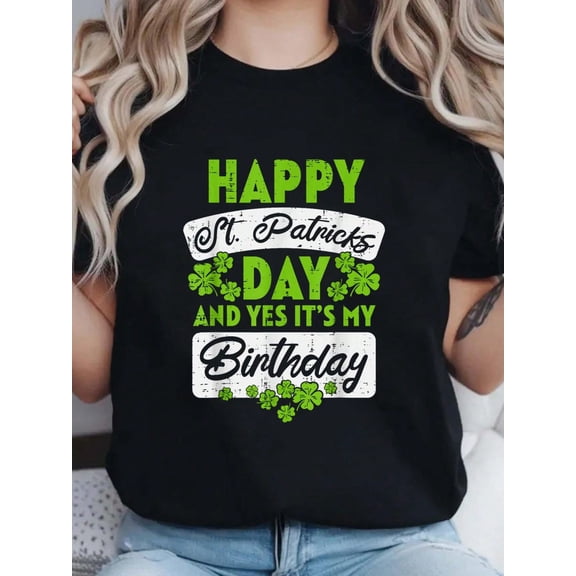 100% Cotton Happy St Patricks Day Its My Birthday Born Irish Bday Gift T-Shirt Print Round Neck Short Sleeve T-Shirt For Women Casual, Summer, Women Top Graphic Tees Women Tops