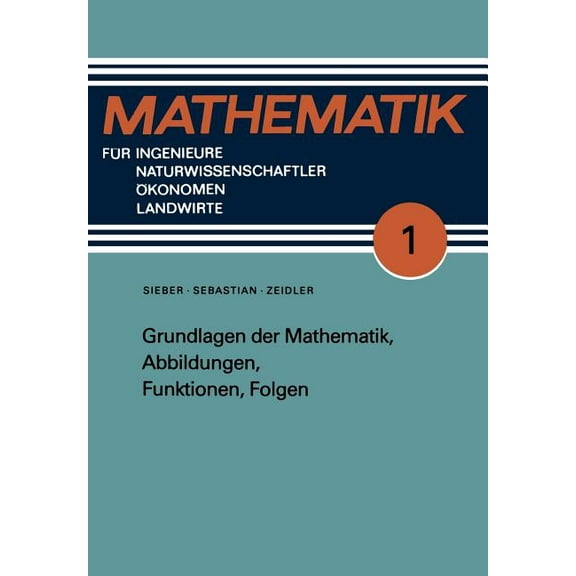 Mathematik Für Ingenieure Und Naturwisse Grundlagen Der Mathematik, Abbildungen, Funktionen, Folgen, Book 1, (Paperback)