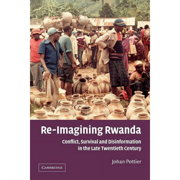African Studies Re-Imagining Rwanda: Conflict, Survival and Disinformation in the Late Twentieth Century, Book 102, (Paperback)