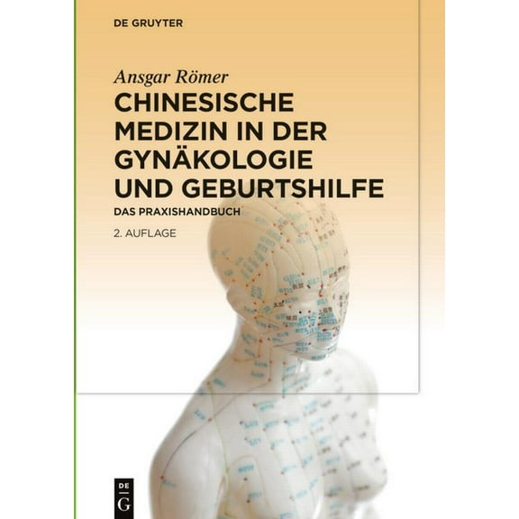 Chinesische Medizin in Der Gynäkologie Und Geburtshilfe: Das Praxishandbuch, (Hardcover)