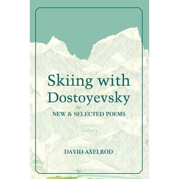 Skiing with Dostoyevsky: New and Selected Poems, (Paperback)