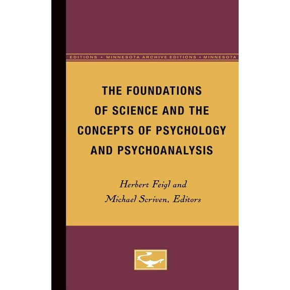 The Foundations of Science and the Concepts of Psychology and Psychoanalysis (Minnesota Studies in the Philosophy of Science)