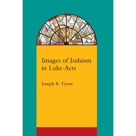 Images of Judaism in Luke-Acts, (Paperback)
