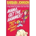 thumbnail image 1 of Pre-Owned Mama Get the Hammer! There's a Fly on Papa's Head!: Coping with Pain and Managing Stress Through Humor and Laughter (Paperback) 0849934176 9780849934179, 1 of 1