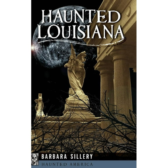 Haunted America Haunted Louisiana, (Hardcover)