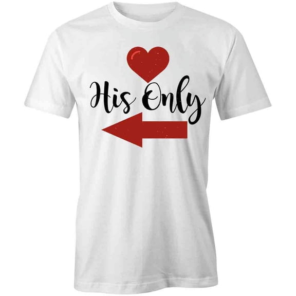 His Only T-Shirt | Cute Romantic White Tee Gift