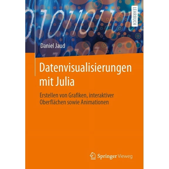 Datenvisualisierungen Mit Julia: Erstellen Von Grafiken, Interaktiver OberflÃ¤chen Sowie Animationen, (Paperback)