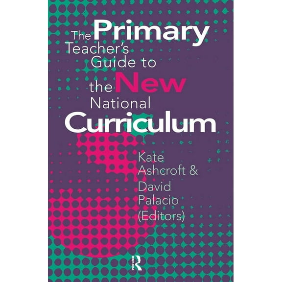 The Primary Teacher's Guide To The New National Curriculum, (Paperback)