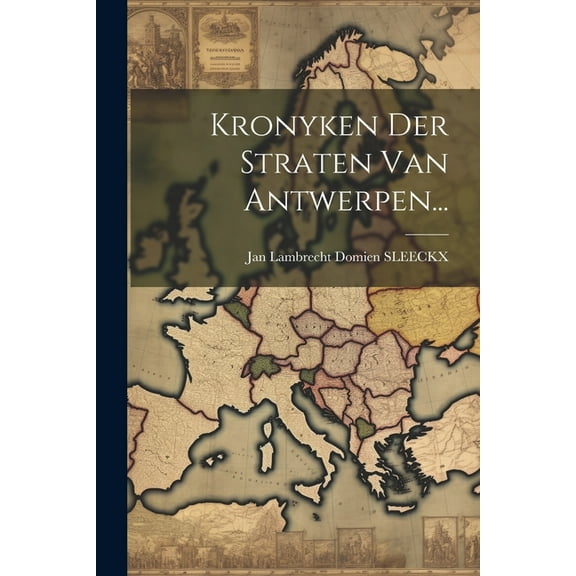 Kronyken Der Straten Van Antwerpen... (Paperback)