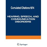 Hearing, Speech, and Communication Disorders: Cumulated Citations 1974, (Paperback)