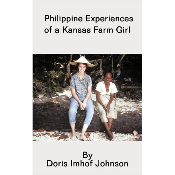 Philippine Experiences of a Kansas Farm Girl (Hardcover)