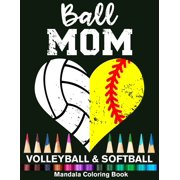 Ball Mom Softball And Volleyball Mandala Coloring Book: Funny Softball Mom And Volleyball Mom Heart Mandala Coloring Book (Paperback)
