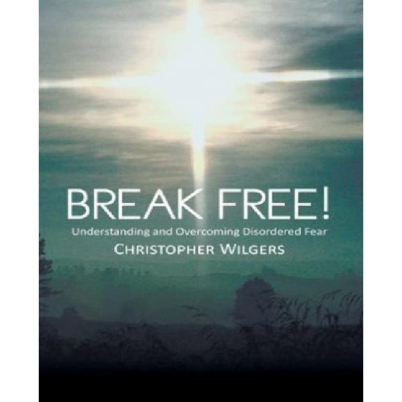 Break Free!: Comprendre et Surmonter la Peur Désordonnée
