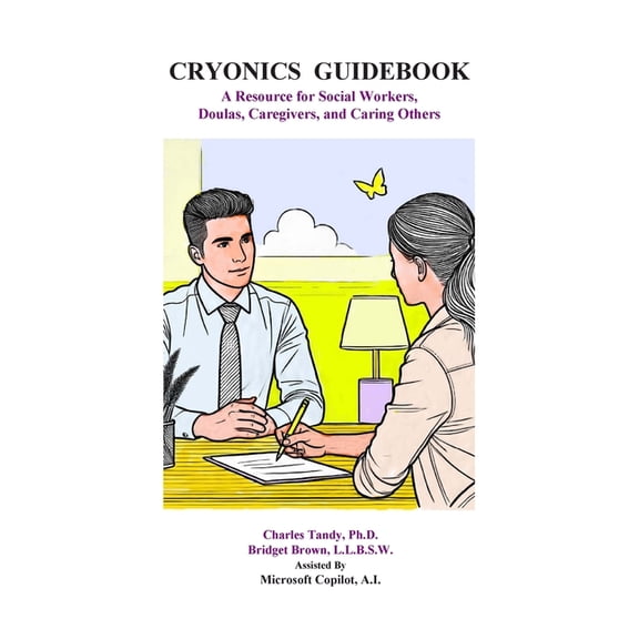 Cryonics Guidebook: A Resource for Social Workers, Doulas, Caregivers, and Caring Others, (Paperback)
