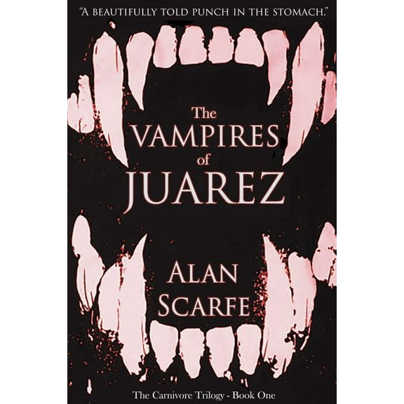 Carnivore Trilogy The Vampires of Juarez, Book 1, (Paperback)