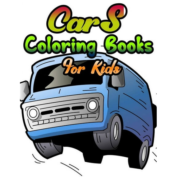 Cars Coloring Books For Kids : Cars coloring book for kids & toddlers - activity books - coloring book for Boys, Girls, Fun, ... book for kids ages 2-4, 4-8,8-12 (Paperback)