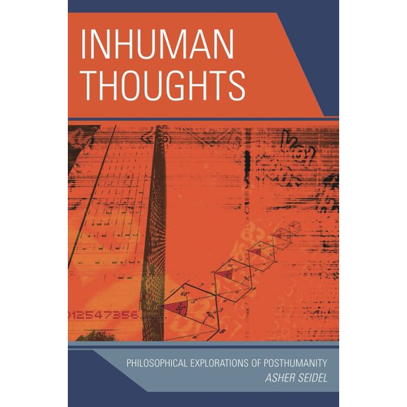 Pre-Owned Inhuman Thoughts: Philosophical Explorations of Posthumanity (Paperback) 0739123297 9780739123294