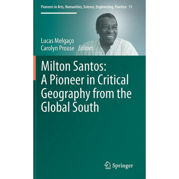 Pioneers in Arts, Humanities, Science, E Milton Santos: A Pioneer in Critical Geography from the Global South, Book 11, (Hardcover)