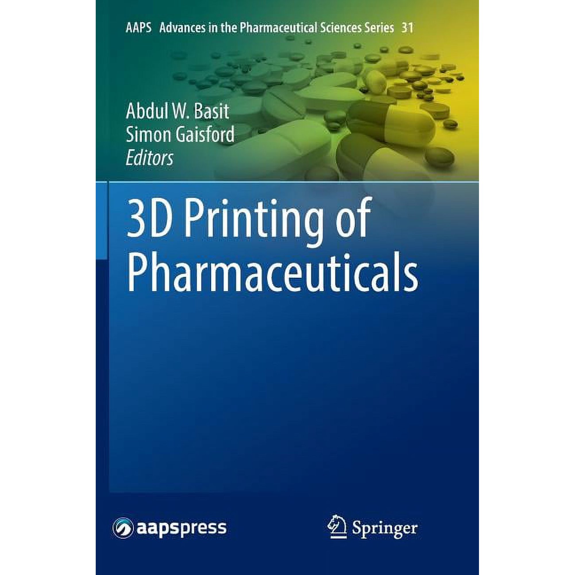 Aaps Advances in the Pharmaceutical Scie 3D Printing of Pharmaceuticals Book 31 (Paperback)