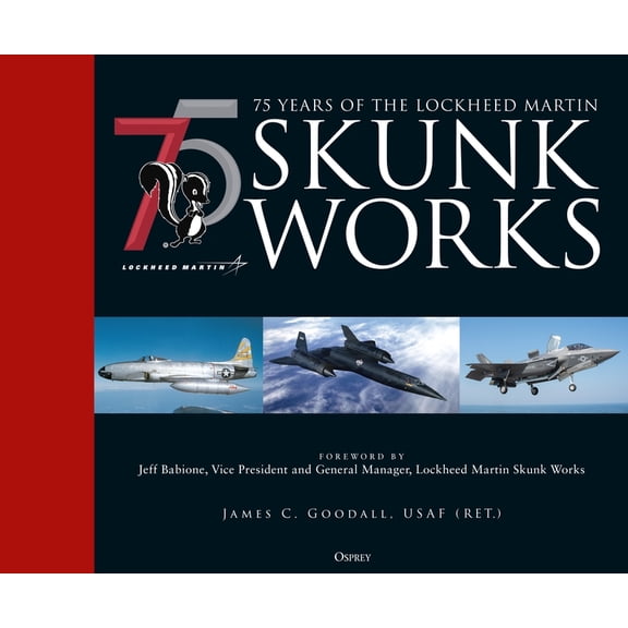 75 years of the Lockheed Martin Skunk Works (Hardcover)