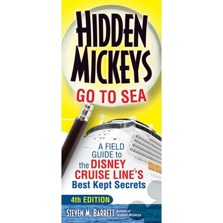Hidden mickeys go to sea : a field guide to the disney cruise line's best kept secrets - paperback: (Best Places To Cruise)