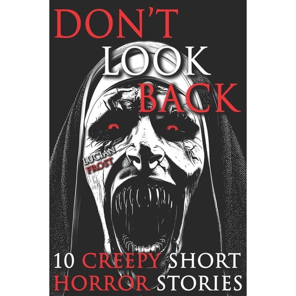 The Forgotten Ones 10 Creepy Short Horror Stories: A Chilling Horror Short Stories Anthology, Horror Anthology Short Stories, Horror Short , Book 1, (Paperback)