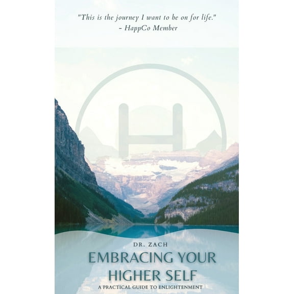 Embracing Your Higher Self: A Practical Guide to Enlightenment, (Hardcover)