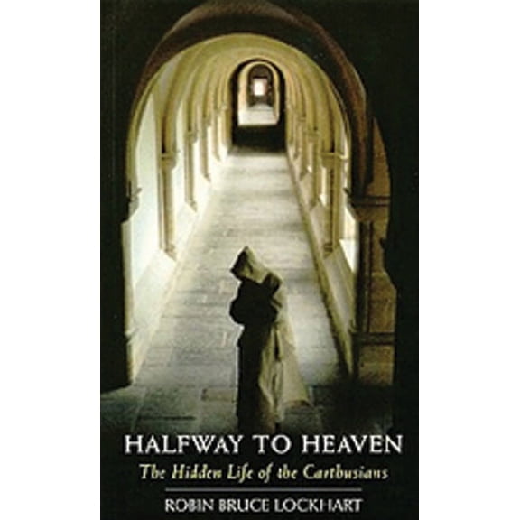 Cistercian Studies Halfway to Heaven: The Hidden Life of the Carthusians Volume 186, Book 186, (Paperback)