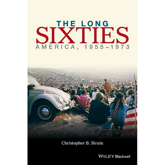 The Long Sixties: America, 1955 - 1973, (Paperback)