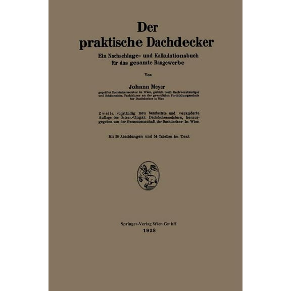 Der Praktische Dachdecker: Ein Nachschlage- Und Kalkulationsbuch Für Das Gesamte Baugewerbe, (Paperback)