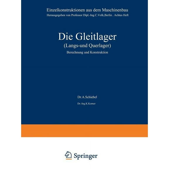 Einzelkonstruktionen Aus Dem Maschinenba Die Gleitlager (LÃ¤ngs- Und Querlager): Berechnung Und Konstruktion, Book 8, (Paperback)