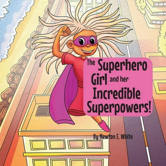 The Superhero Girl and Her Incredible Superpowers!, (Paperback)