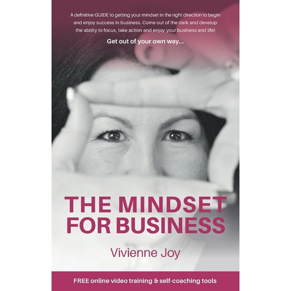 The Mindset for Business: A definitive GUIDE to getting your mindset in the right direction to begin and enjoy success i