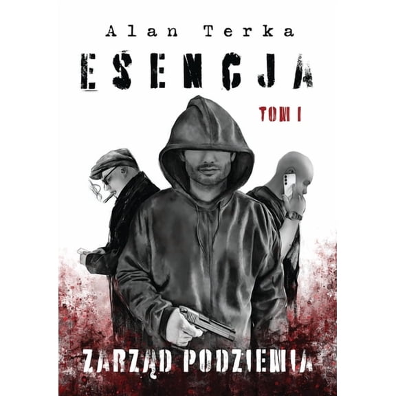 Esencja Esencja: Zarząd Podziemia, Kryminal odslaniający mroczne tajemnice zorganizowanej przestępczo, Book 1, (Paperback)