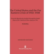 Harvard East Asian: The United States and the Far East Crisis of 1933-1938 (Hardcover)