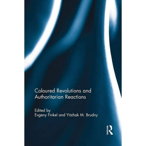 Democratization Special Issues Coloured Revolutions and Authoritarian Reactions, (Paperback)