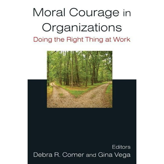 Moral Courage in Organizations: Doing the Right Thing at Work, (Paperback)