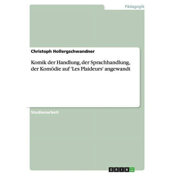 Komik der Handlung, der Sprachhandlung, der Komödie auf 'Les Plaideurs' angewandt (Paperback)