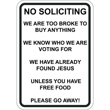 No Soliciting Humorous Sign. 7"x 10" aluminum. Clearly States Your Stance, Please Go Away