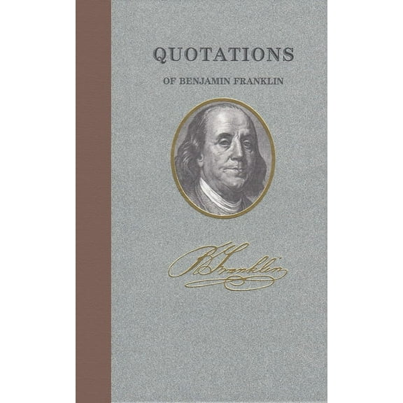 Quotations of Great Americans: Quotations of Benjamin Franklin (Hardcover)