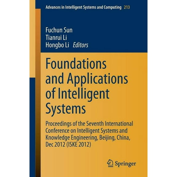 Advances in Intelligent Systems and Comp Foundations and Applications of Intelligent Systems: Proceedings of the Seventh International Conference on Intelligent , Book 213, (Paperback)