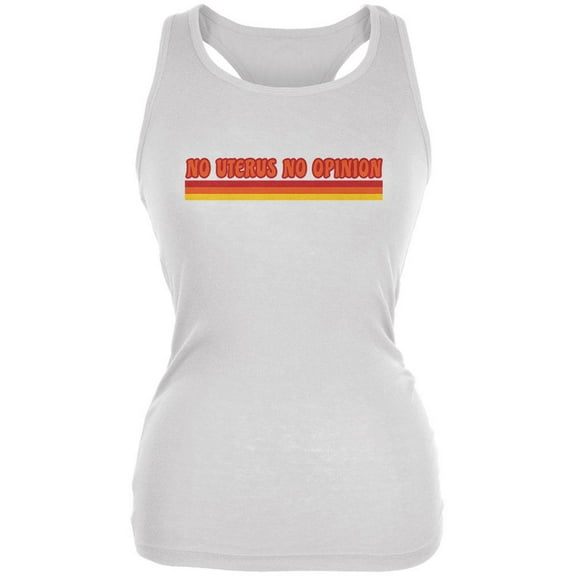 Feminism No Uterus No Opinion 70's Vintage Style Juniors Soft Tank Top White SM