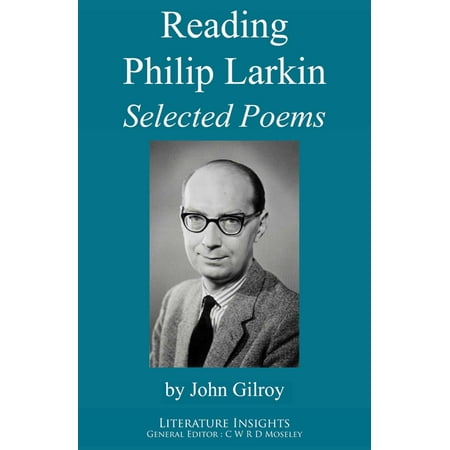 Reading Philip Larkin: Selected Poems - eBook (Philip Larkin Best Poems)