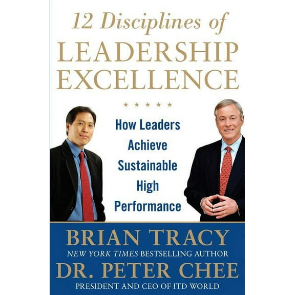 12 Disciplines of Leadership Excellence: How Leaders Achieve Sustainable High Performance, (Hardcover)