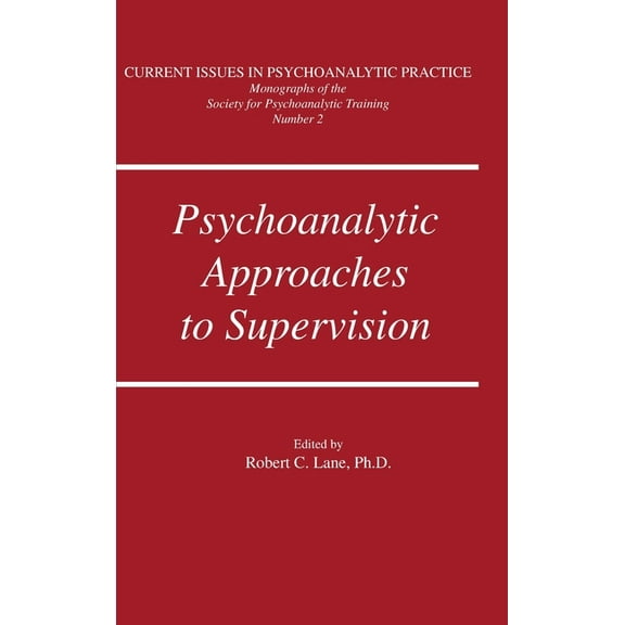 Current Issues in Psychoanalytic Practic Psychoanalytic Approaches To Supervision, Book 2, (Hardcover)