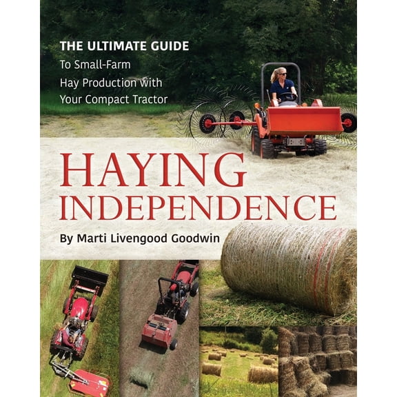 Haying Independence: The Ultimate Guide to Small-Farm Hay Production with Your Compact Tractor