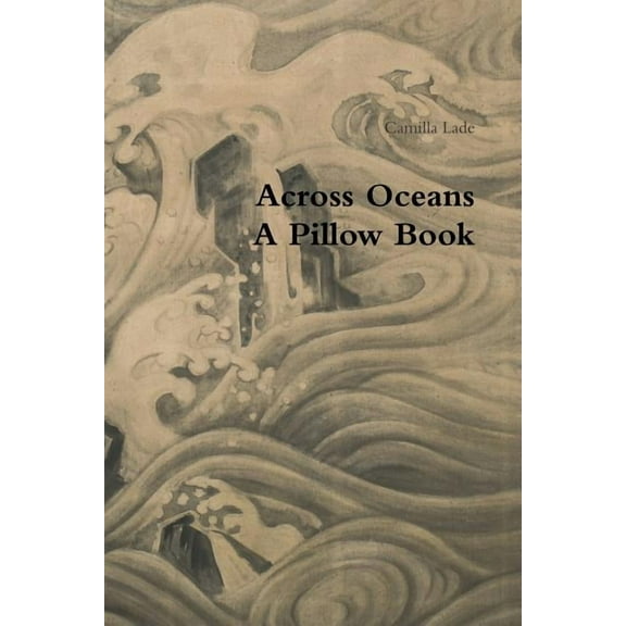 Across Oceans A Pillow Book, (Paperback)